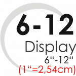 Displays 6"-12" (1"=2,54cm)